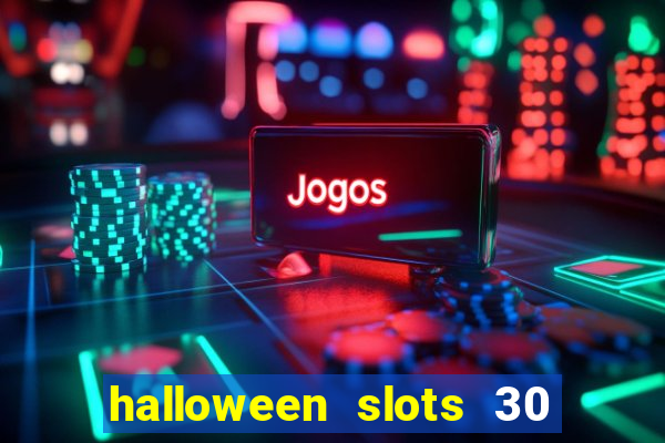 halloween slots 30 linhas multi jogos